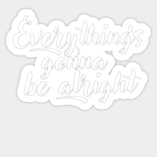 Everything's gonna be alright Sticker